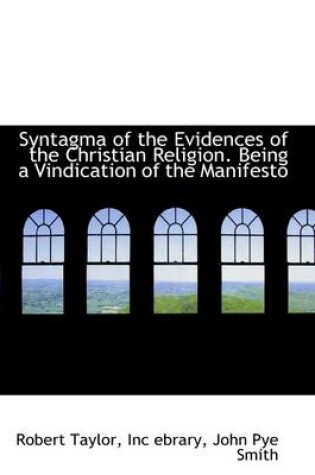 Cover of Syntagma of the Evidences of the Christian Religion. Being a Vindication of the Manifesto