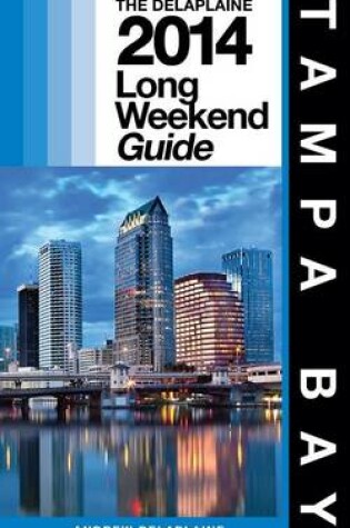 Cover of Delaplaine's 2014 Long Weekend Guide to Tampa Bay