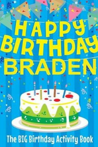 Cover of Happy Birthday Braden - The Big Birthday Activity Book