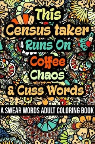 Cover of This Census taker Runs On Coffee, Chaos and Cuss Words