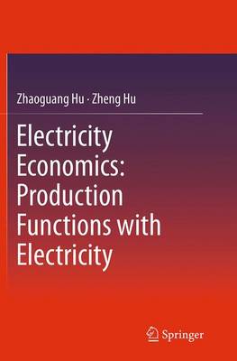 Book cover for Electricity Economics: Production Functions with Electricity