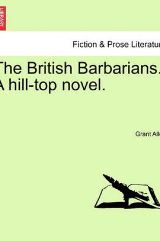 Cover of The British Barbarians. a Hill-Top Novel.