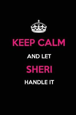 Book cover for Keep Calm and Let Sheri Handle It