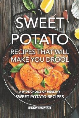 Book cover for Sweet Potato Recipes That Will Make You Drool