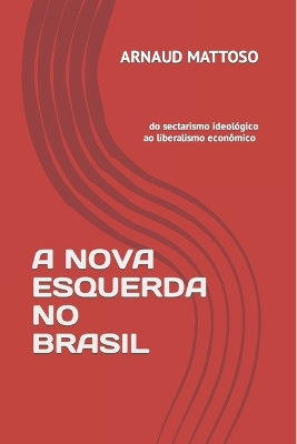 Book cover for A Nova Esquerda Do Brasil