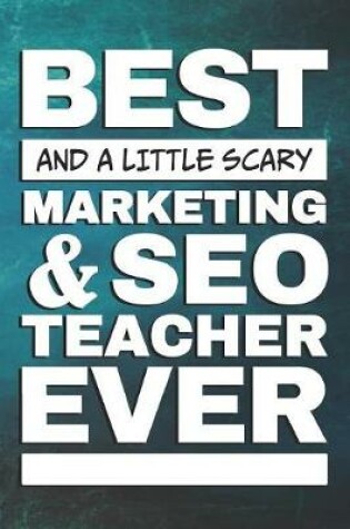 Cover of Best And A Little Scary Marketing And SEO Teacher Ever