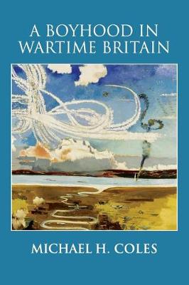Book cover for A Boyhood in Wartime Britain