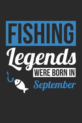 Book cover for Fishing Legends Were Born In September - Fishing Journal - Fishing Notebook - Birthday Gift for Fisherman