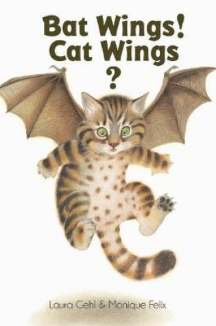 Cover of Bat Wings! Cat Wings?