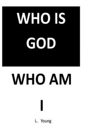 Cover of Who Is God, Who Am I