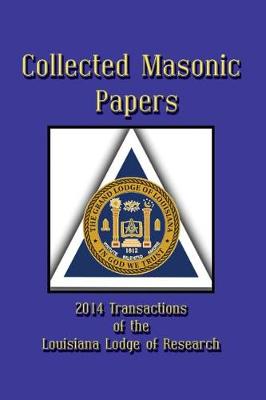 Book cover for Collected Masonic Papers - 2014 Transactions of the Louisiana Lodge of Research