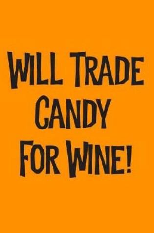 Cover of Will Trade Candy for Wine