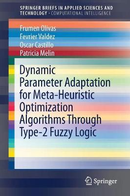 Book cover for Dynamic Parameter Adaptation for Meta-Heuristic Optimization Algorithms Through Type-2 Fuzzy Logic