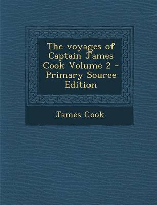Book cover for The Voyages of Captain James Cook Volume 2 - Primary Source Edition