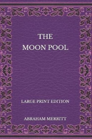 Cover of The Moon Pool - Large Print Edition