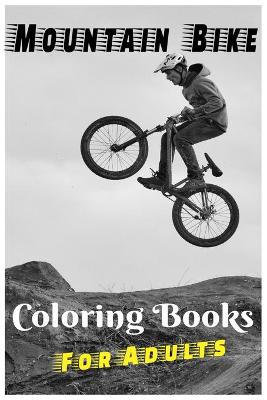 Cover of Mountain Bike Coloring Books For Adults