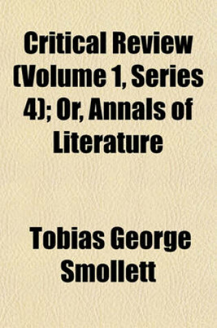 Cover of Critical Review (Volume 1, Series 4); Or, Annals of Literature