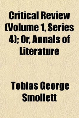 Book cover for Critical Review (Volume 1, Series 4); Or, Annals of Literature