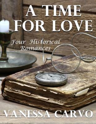 Book cover for A Time for Love: Four Historical Romances