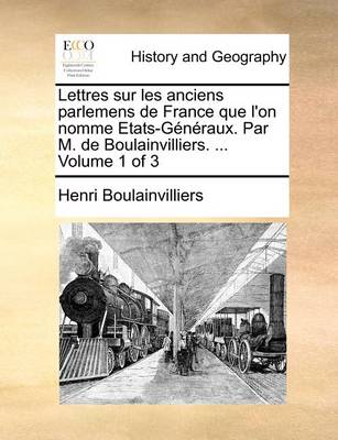 Book cover for Lettres sur les anciens parlemens de France que l'on nomme Etats-Generaux. Par M. de Boulainvilliers. ... Volume 1 of 3