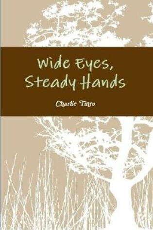Cover of Wide Eyes, Steady Hands