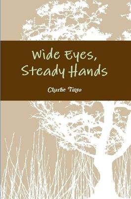 Book cover for Wide Eyes, Steady Hands