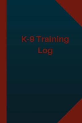 Book cover for K-9 Training Log (Logbook, Journal - 124 pages 6x9 inches)