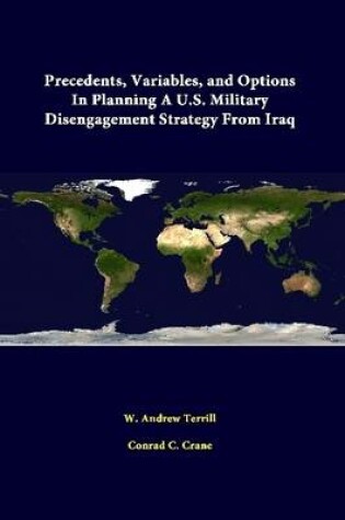 Cover of Precedents, Variables, and Options in Planning A U.S. Military Disengagement Strategy from Iraq