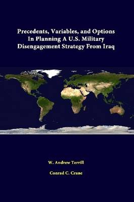 Book cover for Precedents, Variables, and Options in Planning A U.S. Military Disengagement Strategy from Iraq