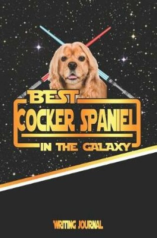 Cover of Best Cocker Spaniel in the Galaxy Writing Journal