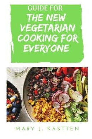 Cover of Guide for the New Vegetarian Cooking for Everyone