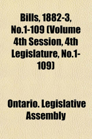 Cover of Bills, 1882-3, No.1-109 (Volume 4th Session, 4th Legislature, No.1-109)