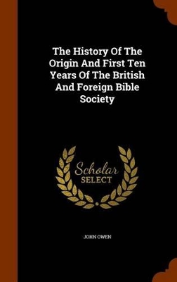 Book cover for The History of the Origin and First Ten Years of the British and Foreign Bible Society