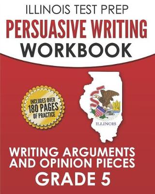 Book cover for Illinois Test Prep Persuasive Writing Workbook Grade 5