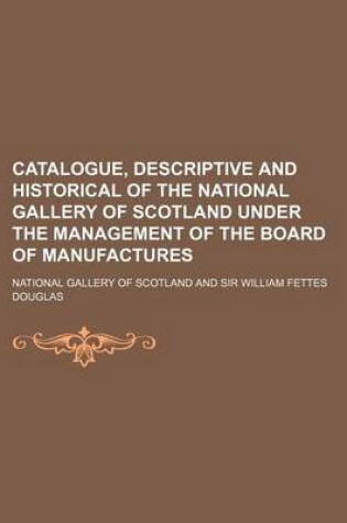 Cover of Catalogue, Descriptive and Historical of the National Gallery of Scotland Under the Management of the Board of Manufactures