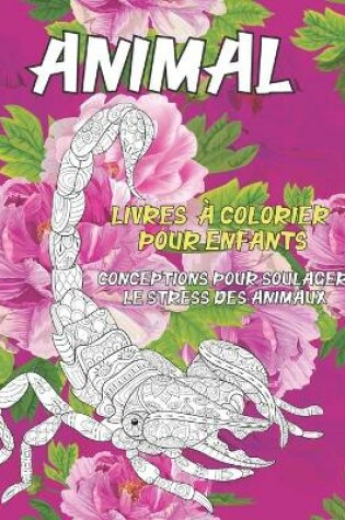 Cover of Livres a colorier pour enfants - Conceptions pour soulager le stress des animaux - Animal