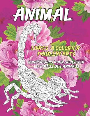 Book cover for Livres a colorier pour enfants - Conceptions pour soulager le stress des animaux - Animal