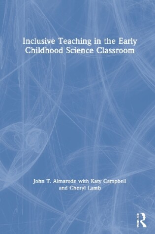 Cover of Inclusive Teaching in the Early Childhood Science Classroom