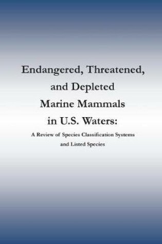 Cover of Endangered, Threatened, and Depleted Marine Mammals in U.S. Waters