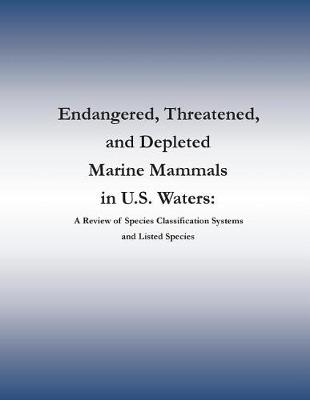 Book cover for Endangered, Threatened, and Depleted Marine Mammals in U.S. Waters