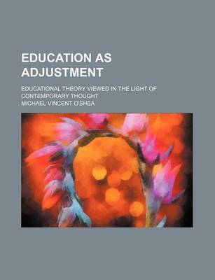 Book cover for Education as Adjustment; Educational Theory Viewed in the Light of Contemporary Thought