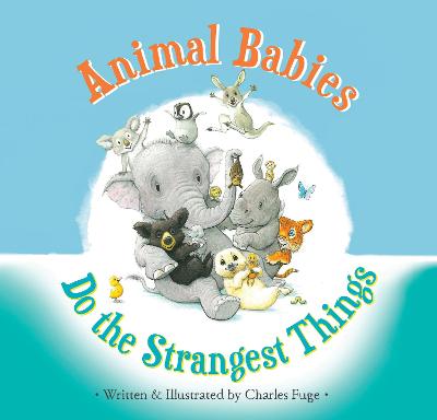 Book cover for Animal Babies Do the Strangest Things