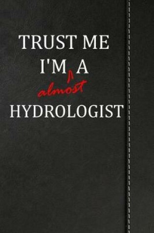 Cover of Trust Me I'm almost a Hydrologist