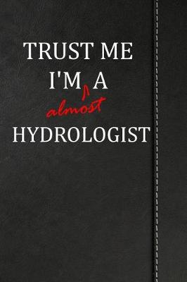Book cover for Trust Me I'm almost a Hydrologist