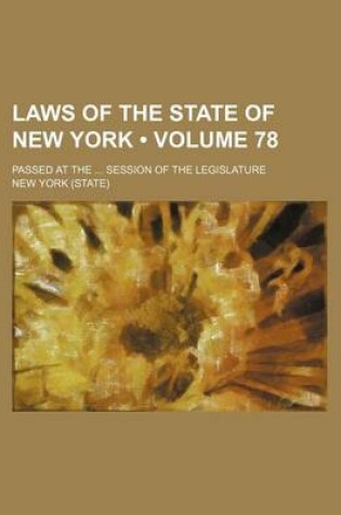 Cover of Laws of the State of New York (Volume 78); Passed at the Session of the Legislature