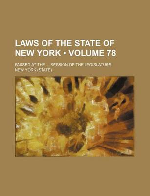 Book cover for Laws of the State of New York (Volume 78); Passed at the Session of the Legislature