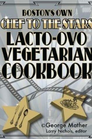 Cover of Boston's Own Chef To The Stars Lacto-Ovo Vegetarian Cookbook