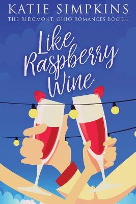 Cover of Like Raspberry Wine