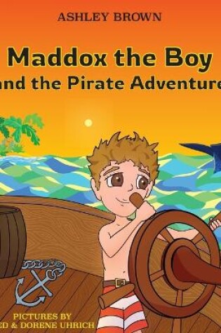 Cover of Maddox the Boy and the Pirate Adventure