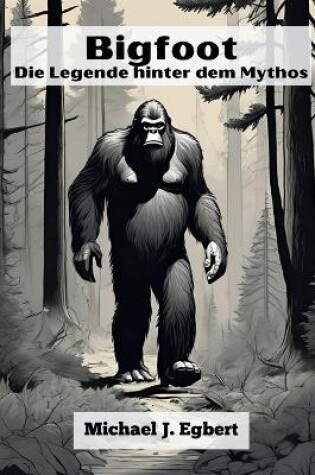 Cover of Bigfoot Die Legende hinter dem Mythos